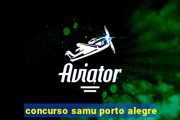 concurso samu porto alegre